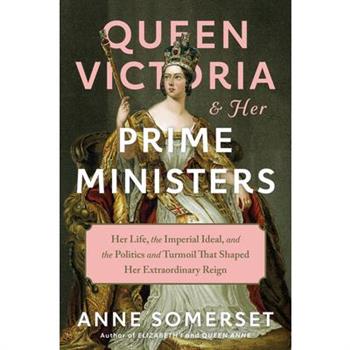 Queen Victoria and Her Prime Ministers