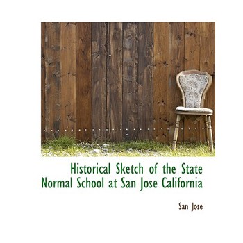 Historical Sketch of the State Normal School at San Jos矇 California