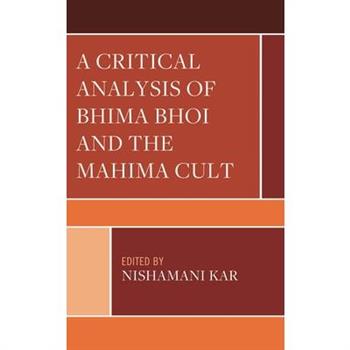 A Critical Analysis of Bhima Bhoi and the Mahima Cult