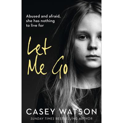 Let Me Go: Abused and Afraid, She Has Nothing to Live for