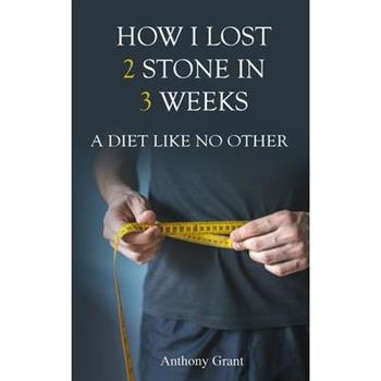 How I Lost 2 Stone in 3 Weeks