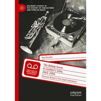 The Bebop Scene in London’s Soho, 1945-1950