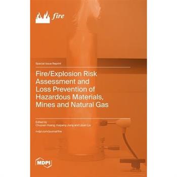 Fire/Explosion Risk Assessment and Loss Prevention of Hazardous Materials, Mines and Natural Gas