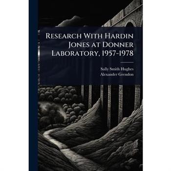 Research With Hardin Jones at Donner Laboratory, 1957-1978