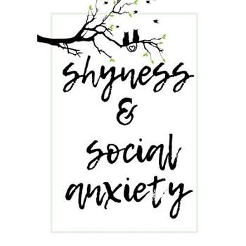Shyness and Social Anxiety Workbook