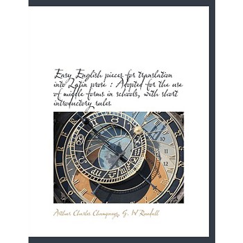 Easy English Pieces for Translation Into Latin Prose