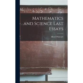 Mathematics and Science Last Essays