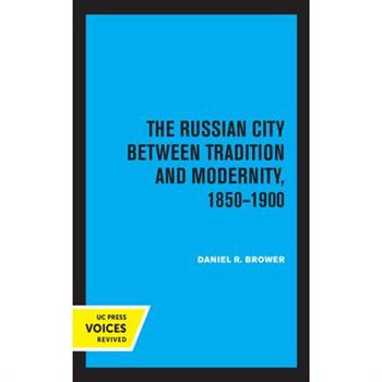 The Russian City Between Tradition and Modernity, 1850-1900