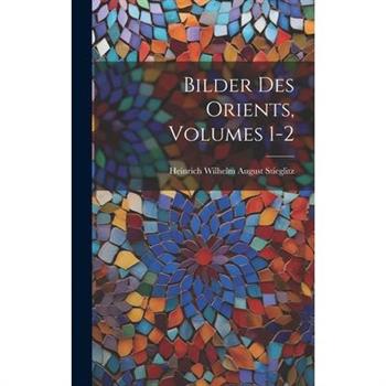 Bilder Des Orients, Volumes 1-2