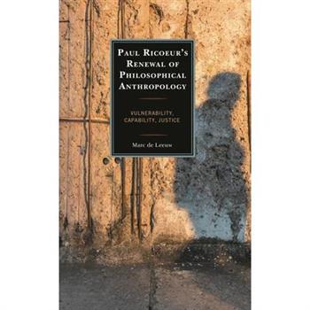 Paul Ricoeur’s Renewal of Philosophical Anthropology