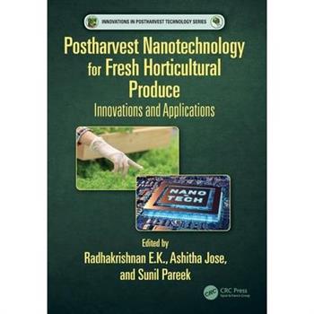 Postharvest Nanotechnology for Fresh Horticultural Produce