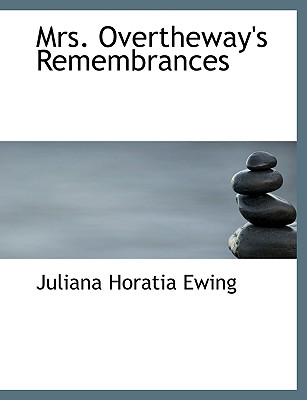 Mrs. Overtheway’s Remembrances