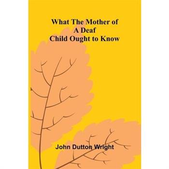 What The Mother Of A Deaf Child Ought To Know