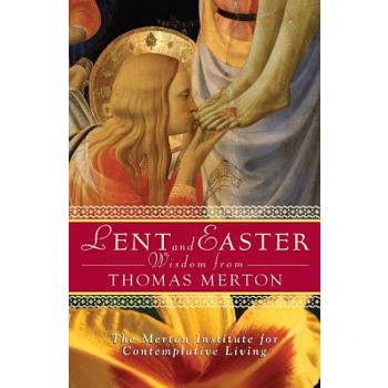 Lent and Easter Wisdom from Thomas Merton