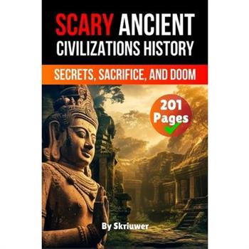 Scary Ancient Civilizations History Facts