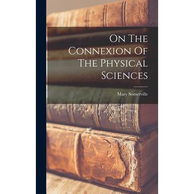 On The Connexion Of The Physical Sciences