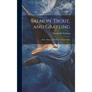 Salmon, Trout, and Grayling