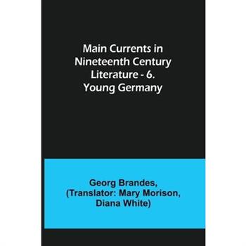 Main Currents in Nineteenth Century Literature - 6. Young Germany