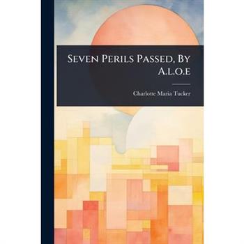 Seven Perils Passed, By A.l.o.e