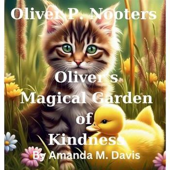 Oliver P. Nooters Oliver's Magical Garden of Kindness