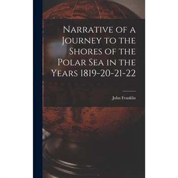 Narrative of a Journey to the Shores of the Polar Sea in the Years 1819-20-21-22