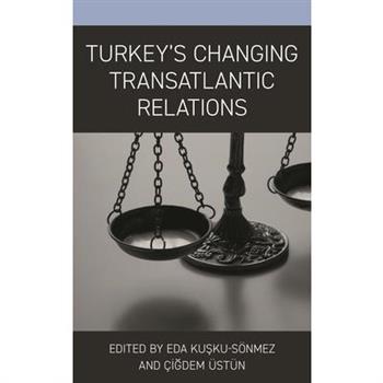 Turkey’s Changing Transatlantic Relations