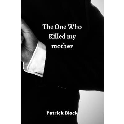 The One Who Killed my mother