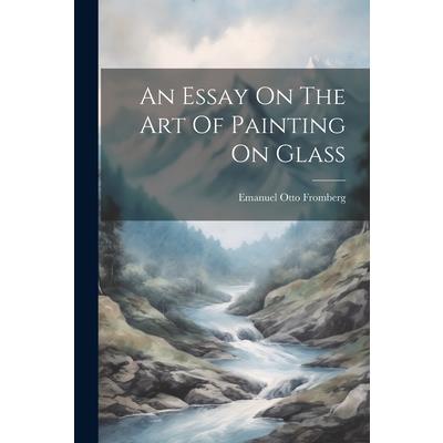 An Essay On The Art Of Painting On Glass