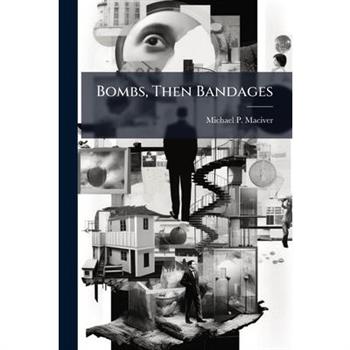 Bombs, Then Bandages