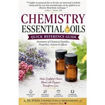 Chemistry Essential Oils Quick Reference Guide Summary of Chemical Families, Properties, Actions & Effects