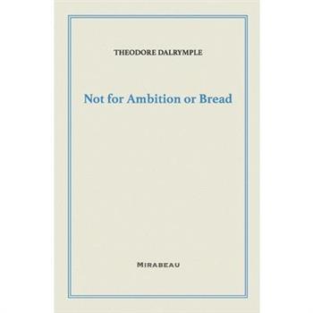 Not for Ambition or Bread