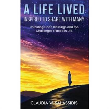A Life Lived Inspired To Share With Many