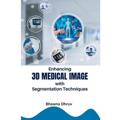 Enhancing 3D Medical Image with Segmentation Techniques