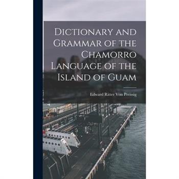 Dictionary and Grammar of the Chamorro Language of the Island of Guam