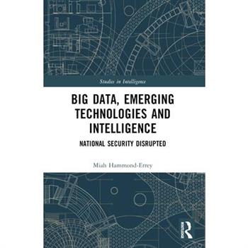 Big Data, Emerging Technologies and Intelligence