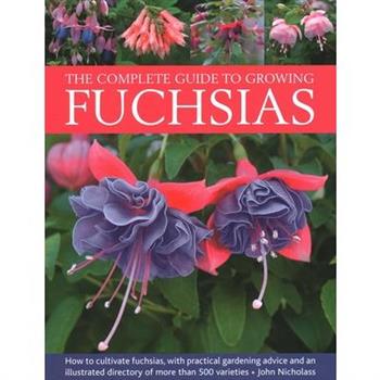 The Complete Guide to Growing Fuchsias