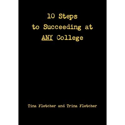 Ten Steps to Succeeding at ANY College