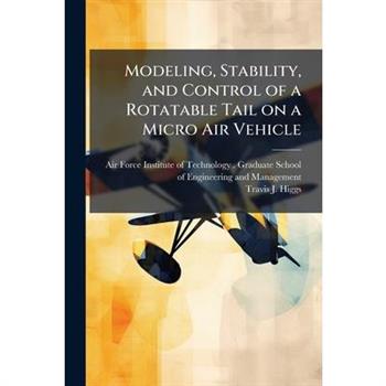 Modeling, Stability, and Control of a Rotatable Tail on a Micro Air Vehicle