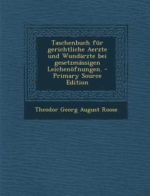 Taschenbuch Fur Gerichtliche Aerzte Und Wundarzte Bei Gesetzmassigen Leichenofnungen.