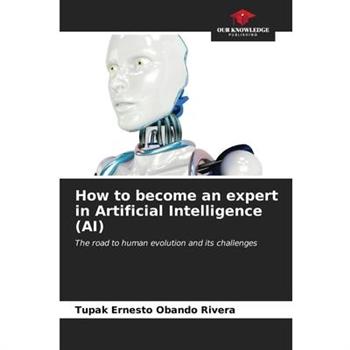 How to become an expert in Artificial Intelligence (AI)
