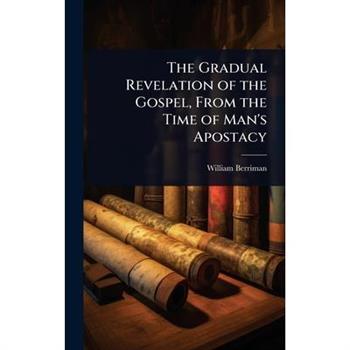 The Gradual Revelation of the Gospel, From the Time of Man’s Apostacy