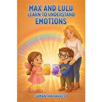 Max and Lulu Learn to Understand Emotions