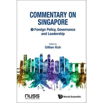 Commentary on Singapore, Volume 1: Foreign Policy, Governance and Leadership