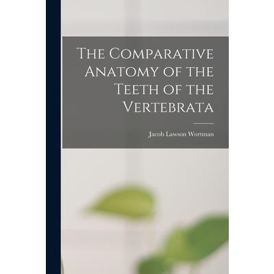 The Comparative Anatomy of the Teeth of the Vertebrata