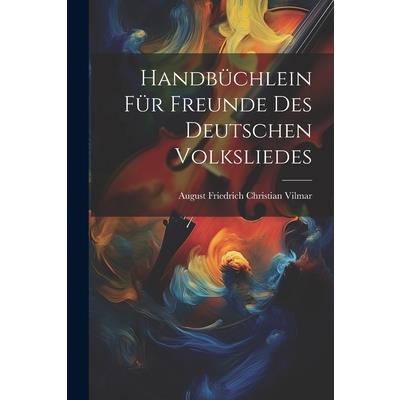 Handb羹chlein f羹r Freunde des Deutschen Volksliedes