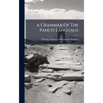 A Grammar Of The Pahlvi Language