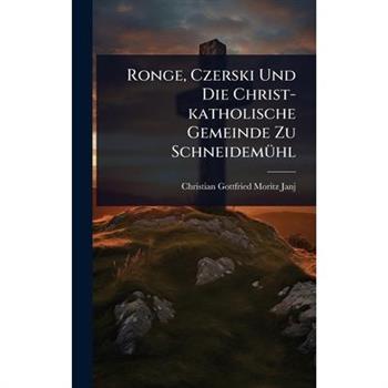 Ronge, Czerski Und Die Christ-katholische Gemeinde Zu Schneidem?1/4hl