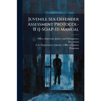Juvenile Sex Offender Assessment Protocol-II (J-SOAP-II) Manual