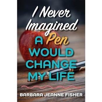 I Never Imagined a Pen Would Change My Life