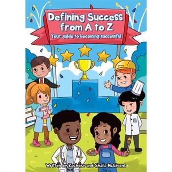 Defining Success From A to ZYour guide to becoming successful.